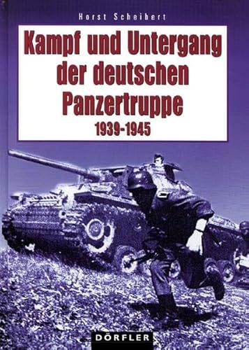 Kampf und Untergang der deutschen Panzertruppe