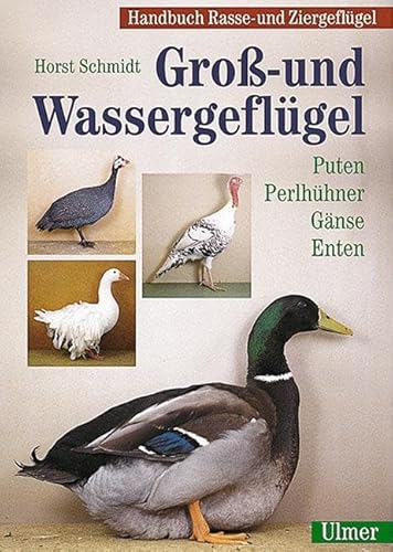 Handbuch Rasse- und Ziergeflügel Band 1 - Groß- und Wassergeflügel: Puten, Perlhühner, Gänse, Enten von Ulmer Eugen Verlag
