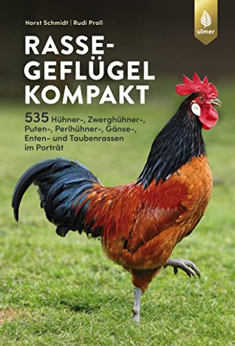 Rassegeflügel kompakt: 535 Hühner-, Puten-, Perlhühner-, Gänse-, Enten-, und Taubenrassen im Porträt von Ulmer Eugen Verlag
