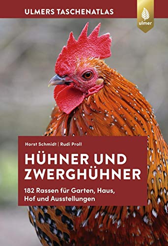 Taschenatlas Hühner und Zwerghühner: 182 Rassen für Garten, Haus, Hof und Ausstellung (Taschenatlanten) von Ulmer Eugen Verlag