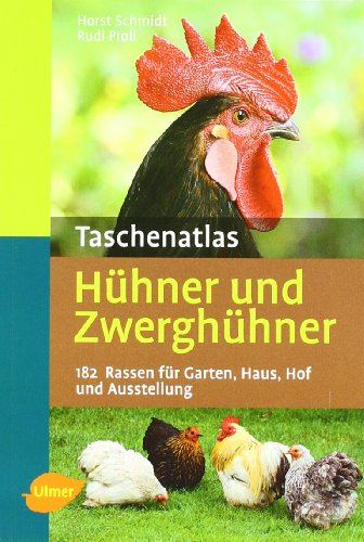 Taschenatlas Hühner und Zwerghühner: 182 Rassen für Garten, Haus, Hof und Ausstellung Taschenatlas Hühner und Zwerghühner: 182 Rassen für Garten, Haus, Hof und Ausstellung