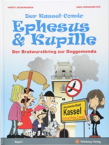 Der Kassel-Comic: Ephesus & Kupille: Der Bratwurstkrieg zur Doggemenda (Kassel-Comic / Ephesus und Kupille) von Wartberg Verlag