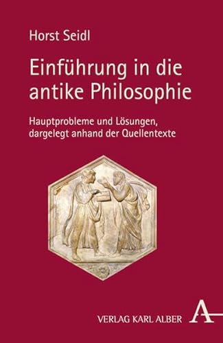 Einführung in die antike Philosophie: Hauptprobleme und Lösungen, dargelegt anhand der Quellentexte von Alber