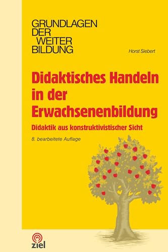 Didaktisches Handeln in der Erwachsenenbildung: Didaktik aus konstruktivistischer Sicht (Grundlagen der Weiterbildung) von Ziel- Zentrum F. Interdis