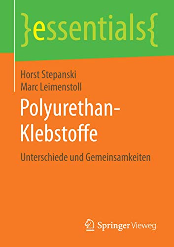 Polyurethan-Klebstoffe: Unterschiede und Gemeinsamkeiten (essentials)