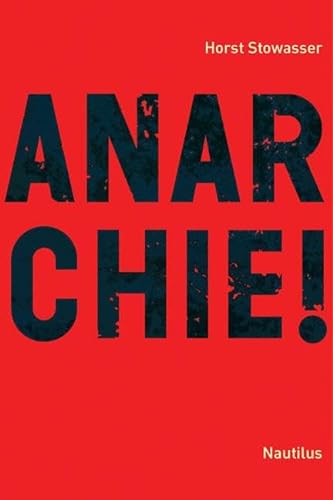 Anarchie!: Idee - Geschichte - Perspektiven