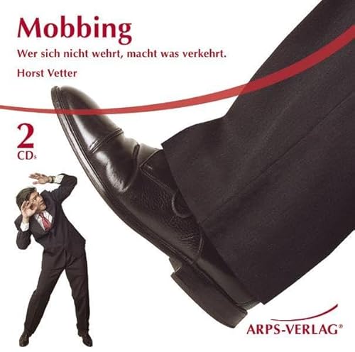 Mobbing - Wer sich nicht wehrt, macht was verkehrt. von Arps-Verlag