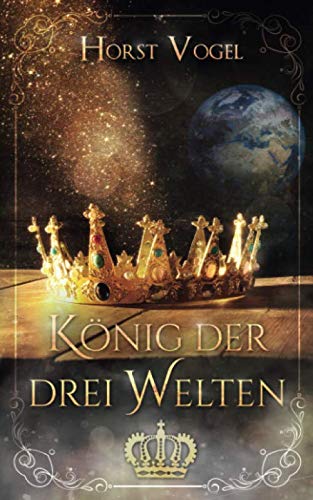 König der drei Welten: Fantasy Kurzroman von Independently published