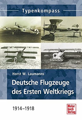 Deutsche Jagdflugzeuge des Ersten Weltkriegs: 1914-1918 (Typenkompass) von Motorbuch Verlag