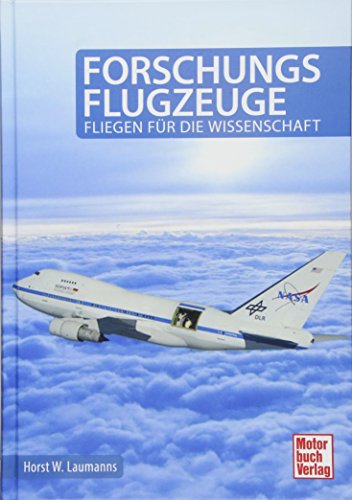 Forschungsflugzeuge: Fliegen für die Wissenschaft von Motorbuch Verlag