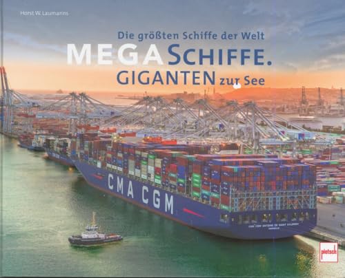 Megaschiffe - Giganten zur See: Die größten Schiffe der Welt von Pietsch