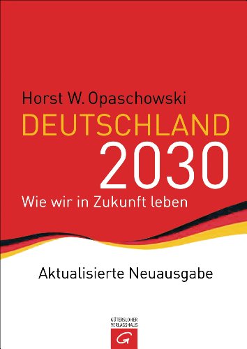 Deutschland 2030: Wie wir in Zukunft leben von Guetersloher Verlagshaus