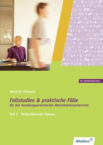 Fallstudien und praktische Fälle für den handlungsorientierten Betriebslehreunterricht: Teil 2: Weiterführende Themen (mit Kopiervorlagen): Schülerband