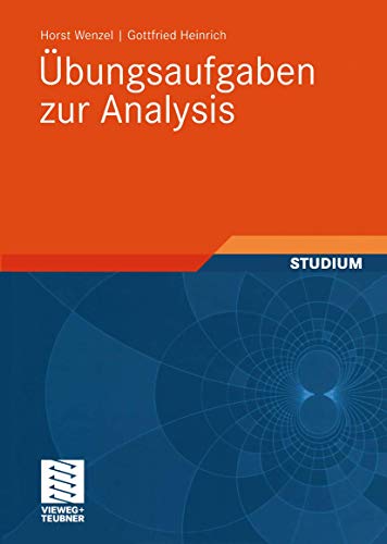 Übungsaufgaben zur Analysis (Mathematik für Ingenieure und Naturwissenschaftler) (German Edition) (Mathematik für Ingenieure und Naturwissenschaftler, Ökonomen und Landwirte)