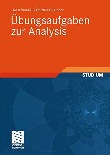 Übungsaufgaben zur Analysis (Mathematik für Ingenieure und Naturwissenschaftler) (German Edition) (Mathematik für Ingenieure und Naturwissenschaftler, Ökonomen und Landwirte) von Vieweg+Teubner Verlag