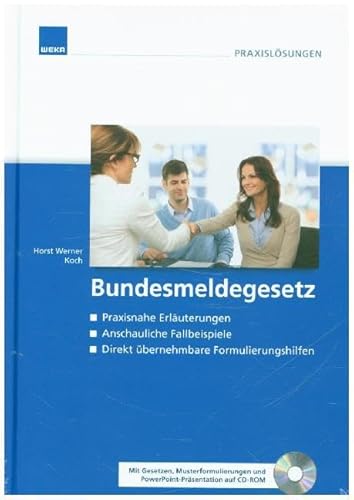 Bundesmeldegesetz (BMG): Praxisnahe Erläuterungen - Anschauliche Fallbeispiele - Direkt übernehmbare Formulierungshilfen. Mit Gesetzen, Musterformulierungen und PowerPoint-Präsentationen auf CD-ROM