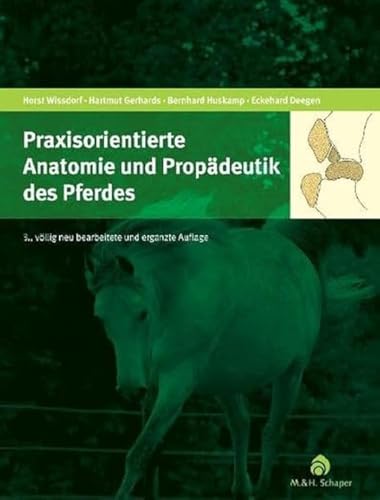 Praxisorientierte Anatomie und Propädeutik des Pferdes