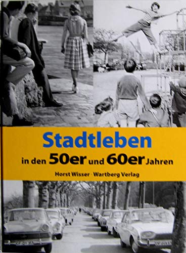 Stadtleben in den 50er und 60er Jahren: Eine Zeitreise voller Bilder und Erinnerungen (Modernes Antiquariat)