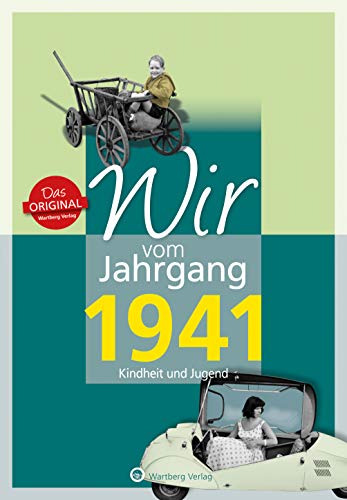 Wir vom Jahrgang 1941 - Kindheit und Jugend (Jahrgangsbände): Geschenkbuch zum 83. Geburtstag - Jahrgangsbuch mit Geschichten, Fotos und Erinnerungen mitten aus dem Alltag von Wartberg Verlag