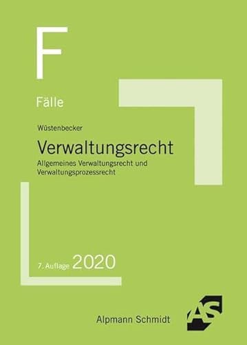 Fälle Verwaltungsrecht: Allgemeines Verwaltungsrecht und Verwaltungsprozessrecht Fälle Verwaltungsrecht: Allgemeines Verwaltungsrecht und Verwaltungsprozessrecht
