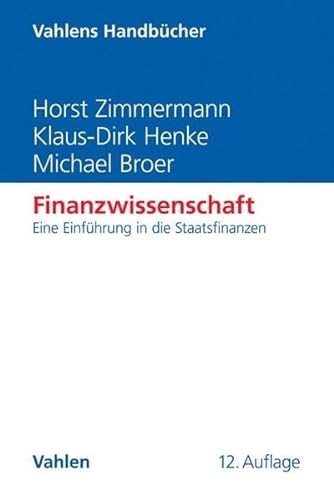 Finanzwissenschaft: Eine Einführung in die Staatsfinanzen (Vahlens Handbücher der Wirtschafts- und Sozialwissenschaften)