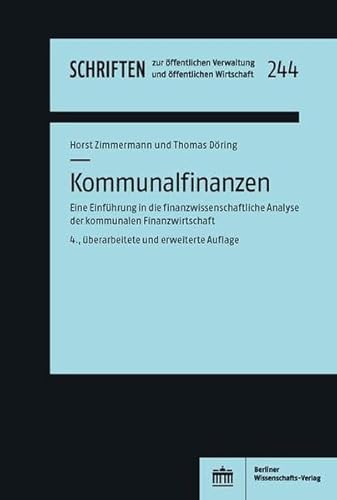 Kommunalfinanzen: Eine Einführung in die finanzwissenschaftliche Analyse der kommunalen Finanzwirtschaft (Schriften zur öffentlichen Verwaltung und öffentlichen Wirtschaft) von BWV - Berliner Wissenschafts-Verlag