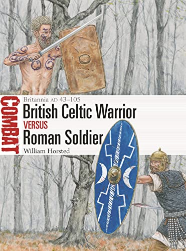 British Celtic Warrior vs Roman Soldier: Britannia AD 43–105 (Combat) von Osprey Publishing