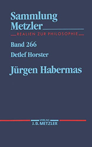 Jürgen Habermas: Mit e. Bibliographie v. Rene Görtzen (Sammlung Metzler)