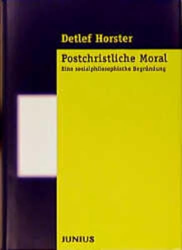 Postchristliche Moral: Eine sozialphilosophische Begründung