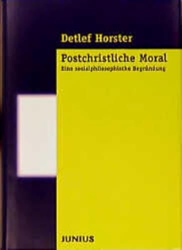 Postchristliche Moral: Eine sozialphilosophische Begründung