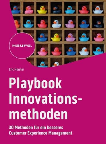 Playbook Innovationsmethoden: 30 Methoden für ein besseres Customer Experience Management (Haufe Fachbuch) von Haufe