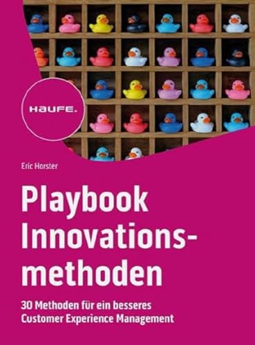 Playbook Innovationsmethoden: 30 Methoden für ein besseres Customer Experience Management (Haufe Fachbuch) von Haufe