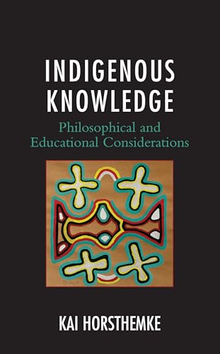 Indigenous Knowledge: Philosophical and Educational Considerations von Lexington Books