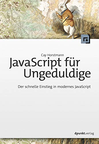 JavaScript für Ungeduldige: Der schnelle Einstieg in modernes JavaScript von Dpunkt.Verlag GmbH