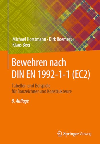 Bewehren nach DIN EN 1992-1-1 (EC2): Tabellen und Beispiele für Bauzeichner und Konstrukteure von Springer Vieweg