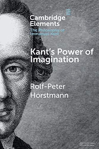 Kant's Power of Imagination (Cambridge Elements the Philosophy of Immanuel Kant)