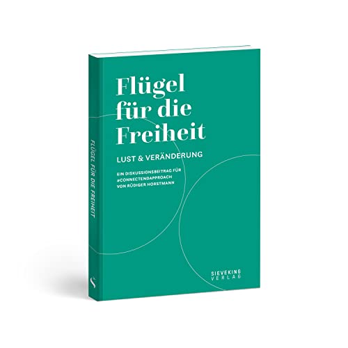 Flügel für die Freiheit: Lust & Veränderung - Ein Diskussionsbeitrag für #connectendapproach: Lust & Veränderung - Ein Diskussionsbeitrag für #connectendapproach