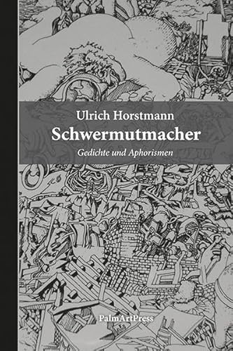 Schwermutmacher: Gedichte und Aphorismen