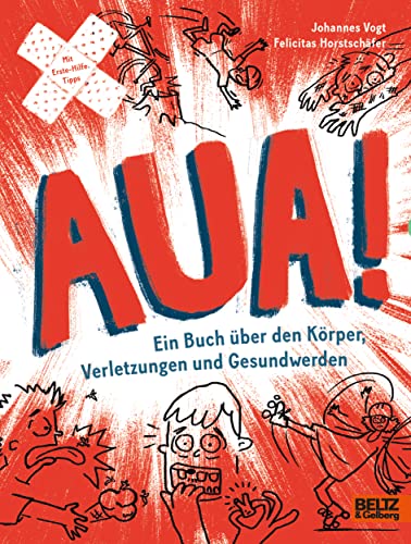 AUA!: Ein Buch über den Körper, Verletzungen und Gesundwerden von Beltz