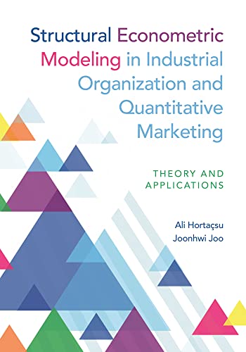 Structural Econometric Modeling in Industrial Organization and Quantitative Marketing: Theory and Applications von Princeton University Press