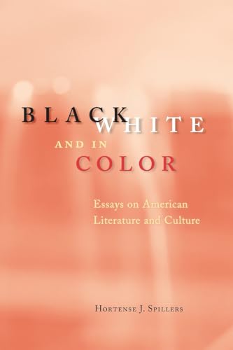 Black, White, and in Color: Essays on American Literature and Culture von University of Chicago Press