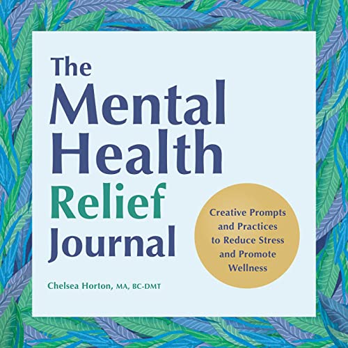 The Mental Health Relief Journal: Creative Prompts and Practices to Reduce Stress and Promote Wellness von Rockridge Press