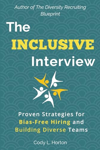 The Inclusive Interview: Strategies for Bias-Free Hiring and Building Diverse Teams von Independently published
