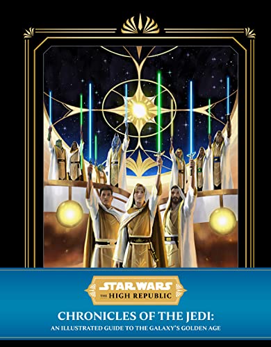 Star Wars: The High Republic - Chronicles of the Jedi: An Illustrated Guide to the Galaxy's Golden Age von Titan Books