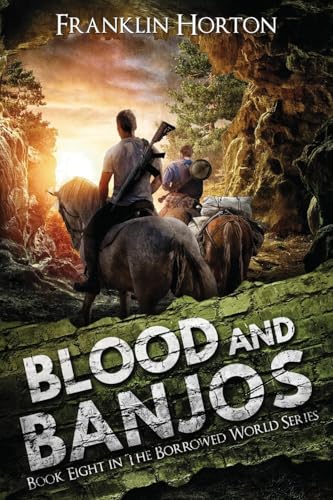 Blood And Banjos: Book Eight in The Borrowed World Series von Horsemen of the Apocalypse