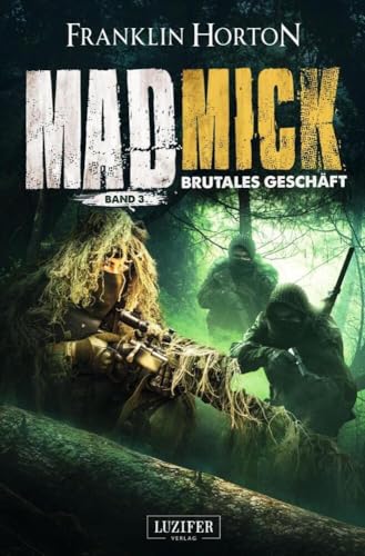 MAD MICK - BRUTALES GESCHÄFT: Thriller, Endzeit, Abenteuer: Endzeit-Thriller von LUZIFER Verlag Cyprus Ltd
