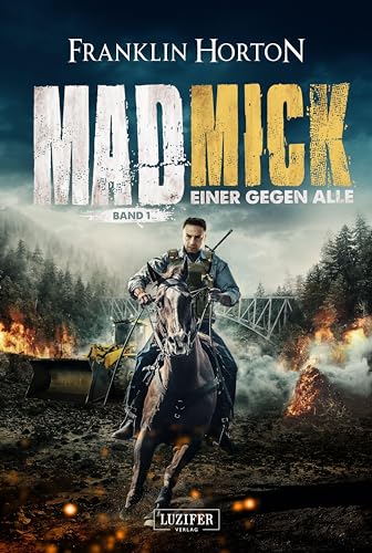 MAD MICK - EINER GEGEN ALLE: Endzeit-Thriller von Luzifer Verlag