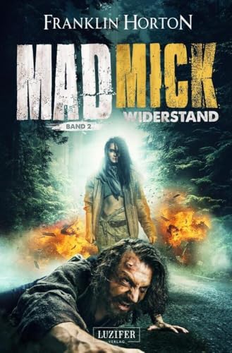 MAD MICK - WIDERSTAND: Thriller, Endzeit, Abenteuer: Endzeit-Thriller von Luzifer-Verlag