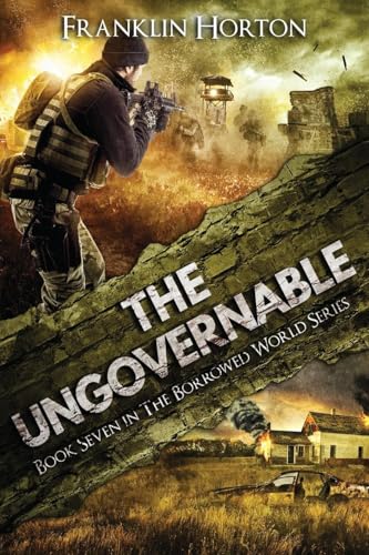 The Ungovernable: Book Seven in The Borrowed World Series von Horsemen of the Apocalypse