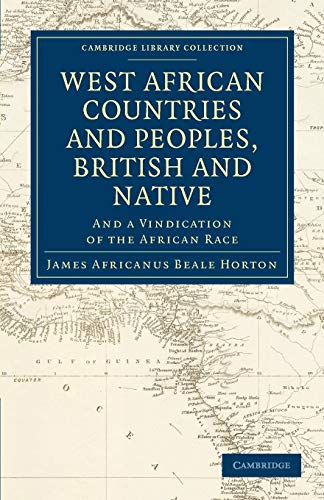 West African Countries and Peoples, British and Native: And a Vindication of the African Race (Cambridge Library Collection - Slavery and Abolition) von Cambridge University Press